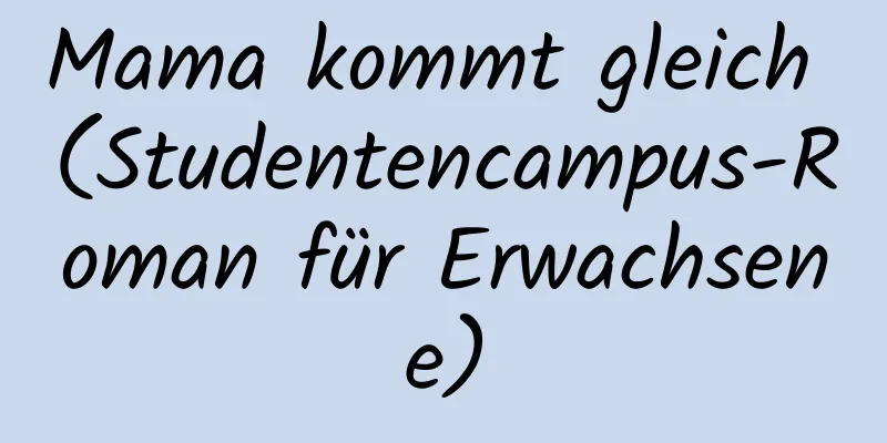 Mama kommt gleich (Studentencampus-Roman für Erwachsene)