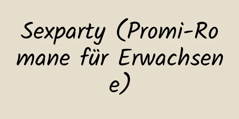 Sexparty (Promi-Romane für Erwachsene)