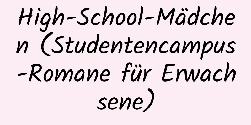 High-School-Mädchen (Studentencampus-Romane für Erwachsene)