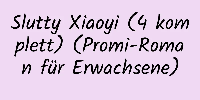 Slutty Xiaoyi (4 komplett) (Promi-Roman für Erwachsene)