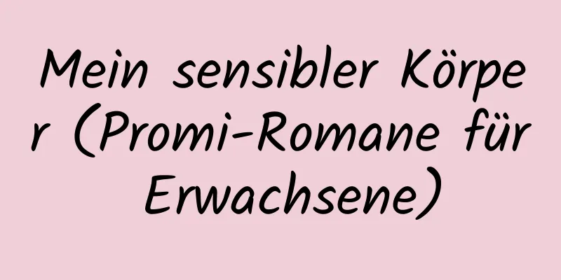 Mein sensibler Körper (Promi-Romane für Erwachsene)