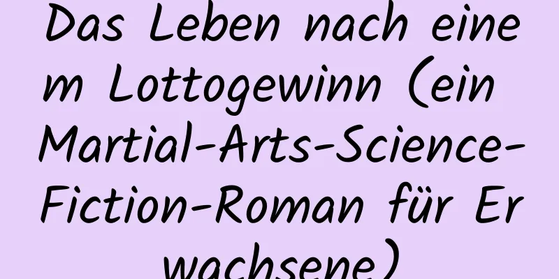 Das Leben nach einem Lottogewinn (ein Martial-Arts-Science-Fiction-Roman für Erwachsene)