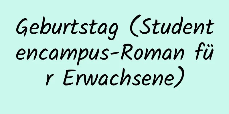 Geburtstag (Studentencampus-Roman für Erwachsene)