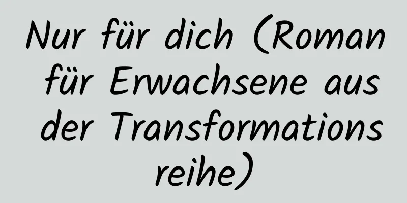 Nur für dich (Roman für Erwachsene aus der Transformationsreihe)