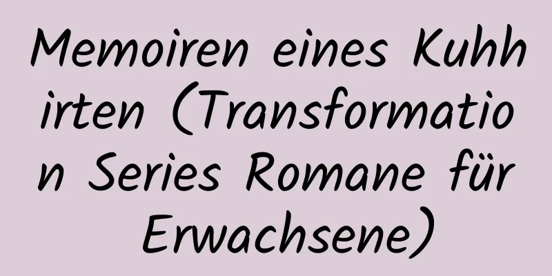 Memoiren eines Kuhhirten (Transformation Series Romane für Erwachsene)