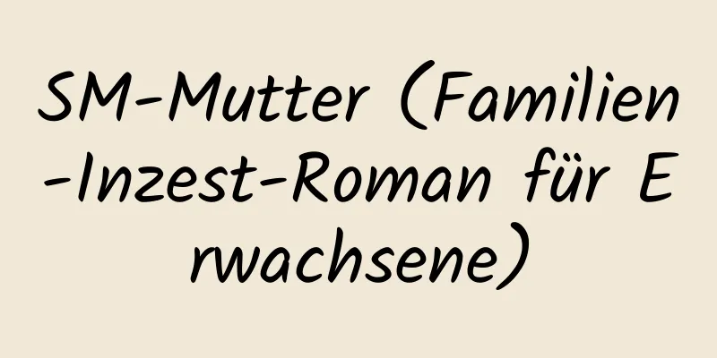 SM-Mutter (Familien-Inzest-Roman für Erwachsene)