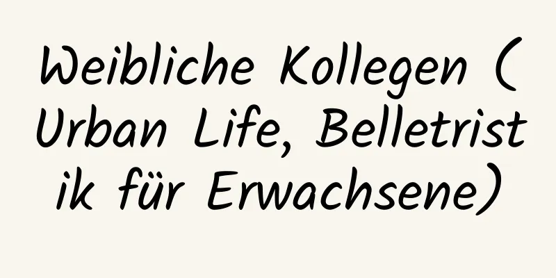 Weibliche Kollegen (Urban Life, Belletristik für Erwachsene)