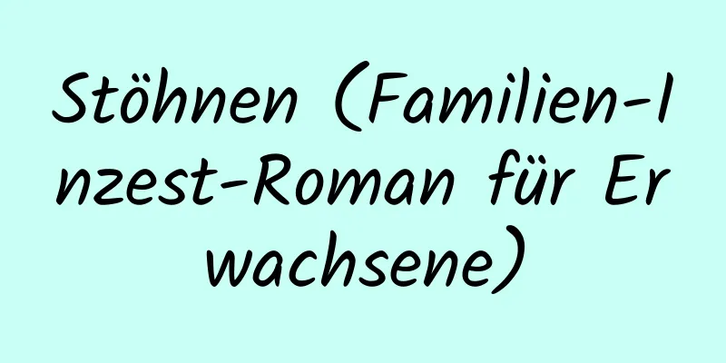 Stöhnen (Familien-Inzest-Roman für Erwachsene)