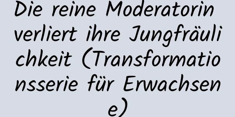 Die reine Moderatorin verliert ihre Jungfräulichkeit (Transformationsserie für Erwachsene)