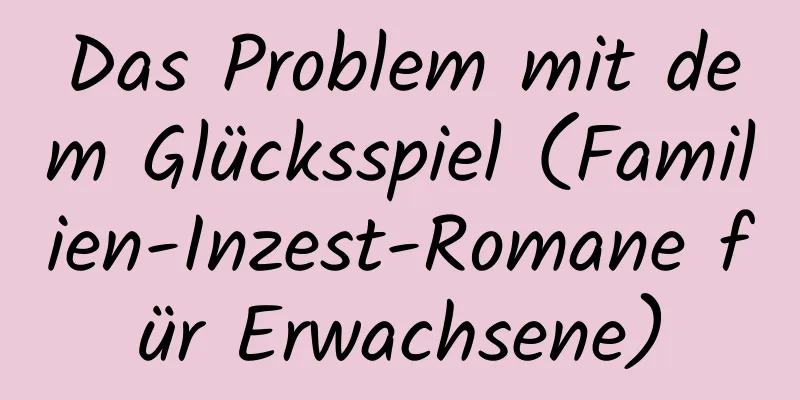 Das Problem mit dem Glücksspiel (Familien-Inzest-Romane für Erwachsene)