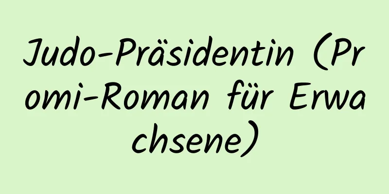 Judo-Präsidentin (Promi-Roman für Erwachsene)