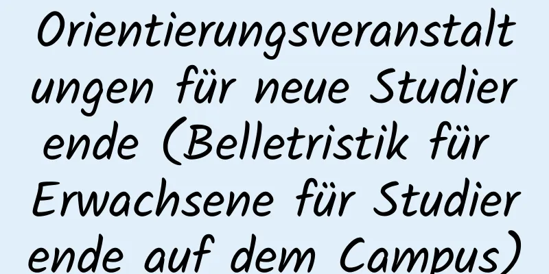 Orientierungsveranstaltungen für neue Studierende (Belletristik für Erwachsene für Studierende auf dem Campus)