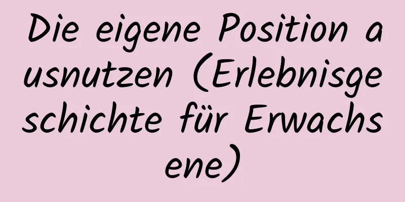 Die eigene Position ausnutzen (Erlebnisgeschichte für Erwachsene)