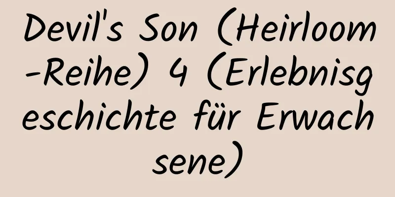 Devil's Son (Heirloom-Reihe) 4 (Erlebnisgeschichte für Erwachsene)