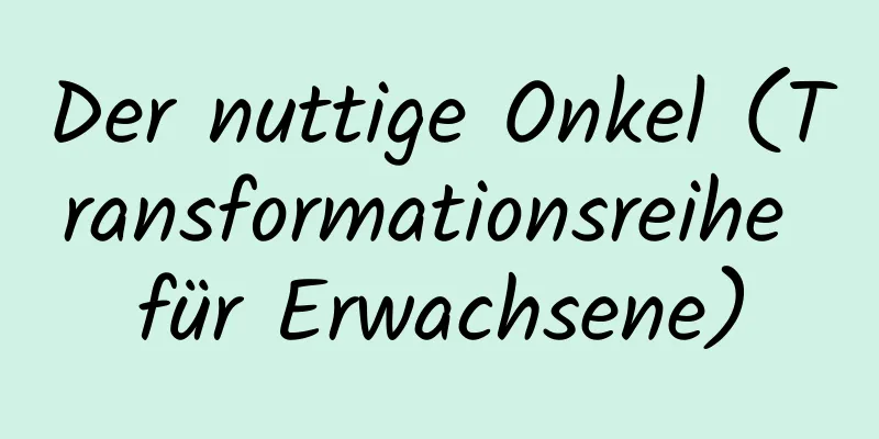 Der nuttige Onkel (Transformationsreihe für Erwachsene)