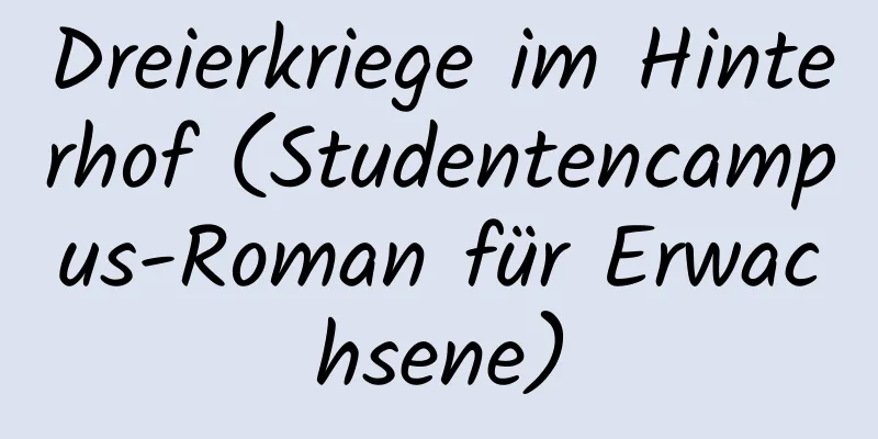 Dreierkriege im Hinterhof (Studentencampus-Roman für Erwachsene)