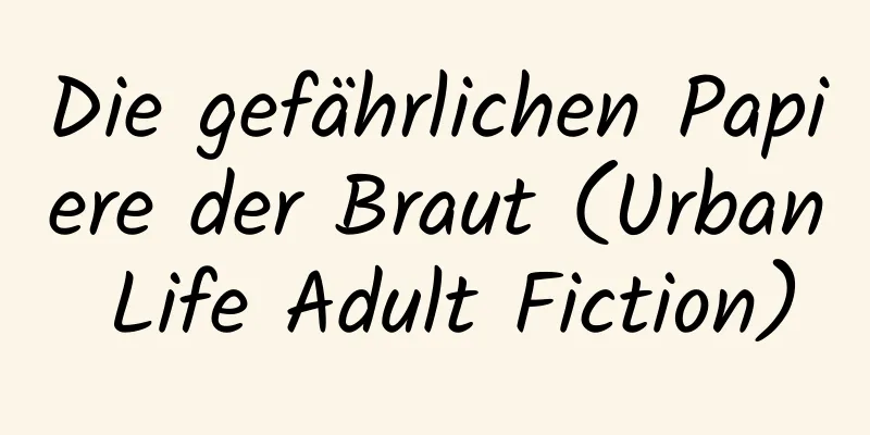 Die gefährlichen Papiere der Braut (Urban Life Adult Fiction)