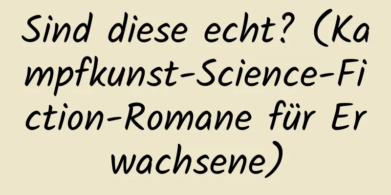 Sind diese echt? (Kampfkunst-Science-Fiction-Romane für Erwachsene)