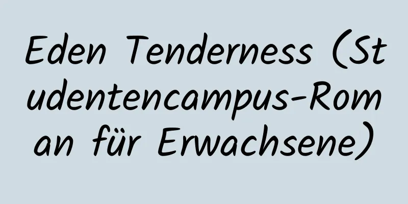 Eden Tenderness (Studentencampus-Roman für Erwachsene)