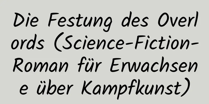 Die Festung des Overlords (Science-Fiction-Roman für Erwachsene über Kampfkunst)