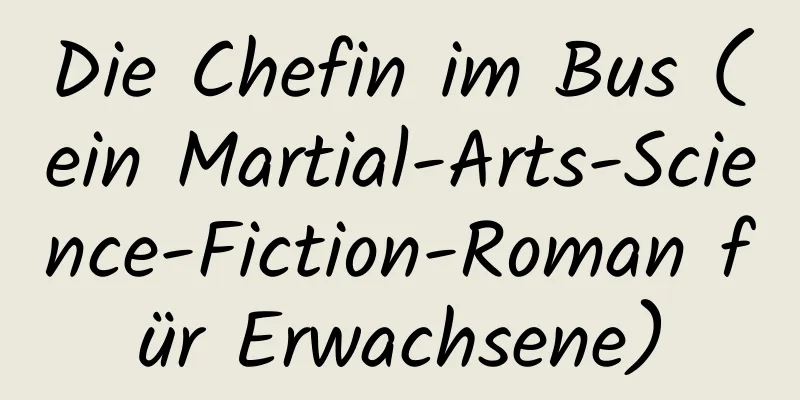 Die Chefin im Bus (ein Martial-Arts-Science-Fiction-Roman für Erwachsene)