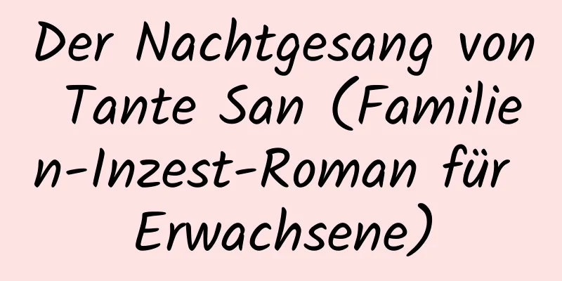 Der Nachtgesang von Tante San (Familien-Inzest-Roman für Erwachsene)