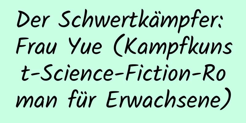 Der Schwertkämpfer: Frau Yue (Kampfkunst-Science-Fiction-Roman für Erwachsene)