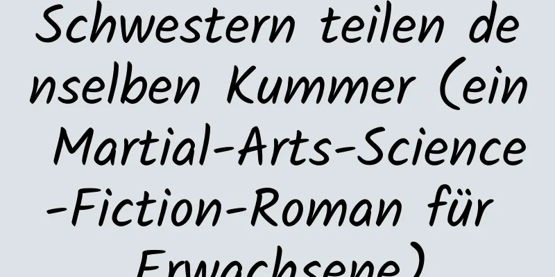 Schwestern teilen denselben Kummer (ein Martial-Arts-Science-Fiction-Roman für Erwachsene)