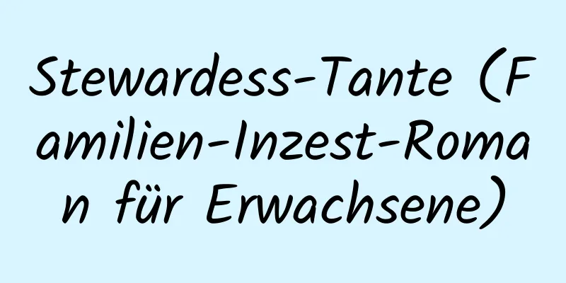 Stewardess-Tante (Familien-Inzest-Roman für Erwachsene)