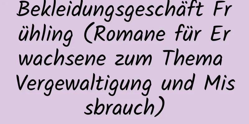 Bekleidungsgeschäft Frühling (Romane für Erwachsene zum Thema Vergewaltigung und Missbrauch)