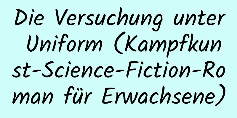 Die Versuchung unter Uniform (Kampfkunst-Science-Fiction-Roman für Erwachsene)