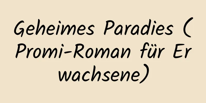 Geheimes Paradies (Promi-Roman für Erwachsene)