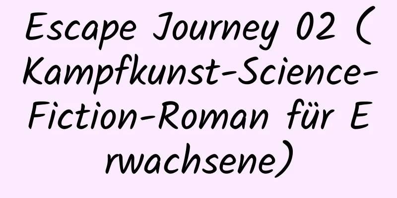 Escape Journey 02 (Kampfkunst-Science-Fiction-Roman für Erwachsene)