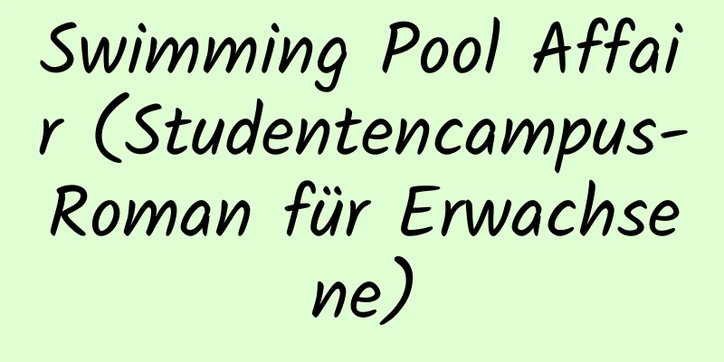 Swimming Pool Affair (Studentencampus-Roman für Erwachsene)