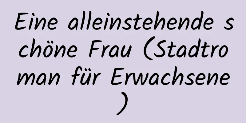 Eine alleinstehende schöne Frau (Stadtroman für Erwachsene)