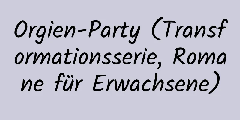 Orgien-Party (Transformationsserie, Romane für Erwachsene)