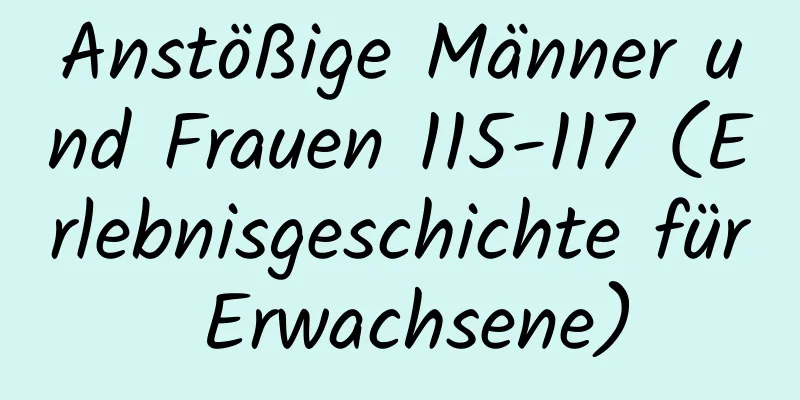 Anstößige Männer und Frauen 115-117 (Erlebnisgeschichte für Erwachsene)