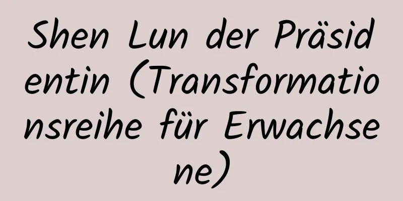 Shen Lun der Präsidentin (Transformationsreihe für Erwachsene)