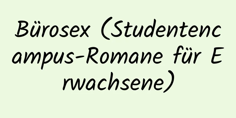 Bürosex (Studentencampus-Romane für Erwachsene)