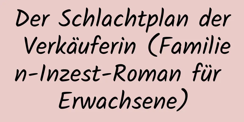 Der Schlachtplan der Verkäuferin (Familien-Inzest-Roman für Erwachsene)