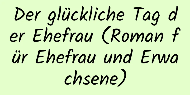 Der glückliche Tag der Ehefrau (Roman für Ehefrau und Erwachsene)