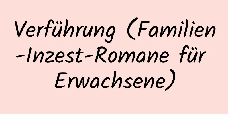 Verführung (Familien-Inzest-Romane für Erwachsene)