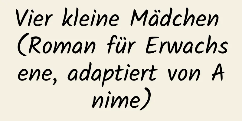 Vier kleine Mädchen (Roman für Erwachsene, adaptiert von Anime)