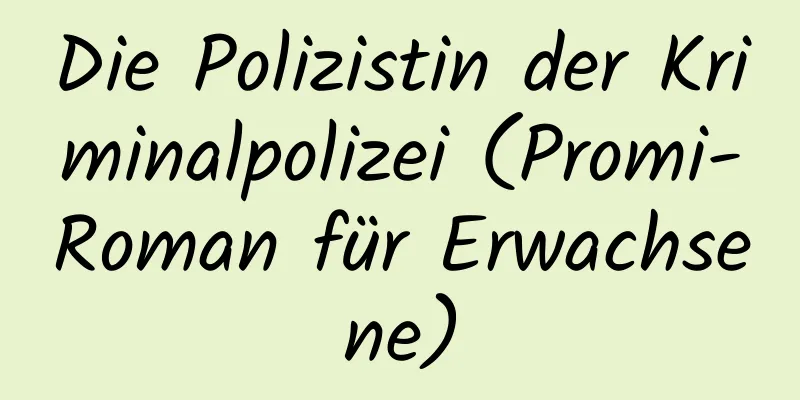 Die Polizistin der Kriminalpolizei (Promi-Roman für Erwachsene)