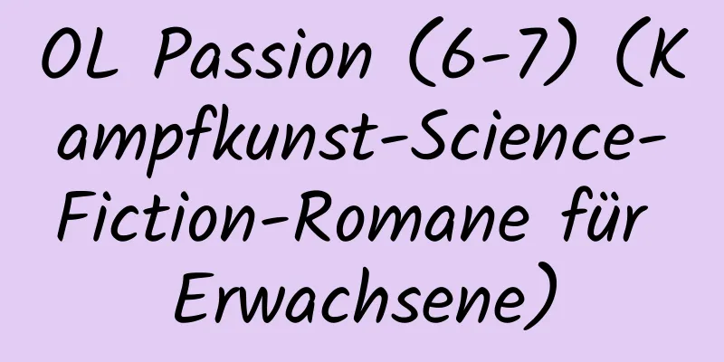 OL Passion (6-7) (Kampfkunst-Science-Fiction-Romane für Erwachsene)