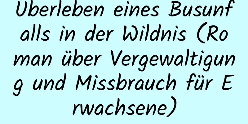 Überleben eines Busunfalls in der Wildnis (Roman über Vergewaltigung und Missbrauch für Erwachsene)