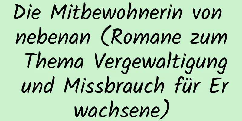 Die Mitbewohnerin von nebenan (Romane zum Thema Vergewaltigung und Missbrauch für Erwachsene)