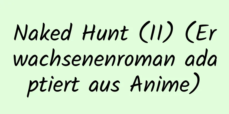 Naked Hunt (II) (Erwachsenenroman adaptiert aus Anime)