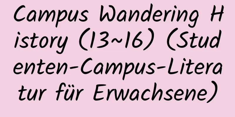 Campus Wandering History (13~16) (Studenten-Campus-Literatur für Erwachsene)