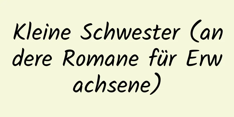 Kleine Schwester (andere Romane für Erwachsene)